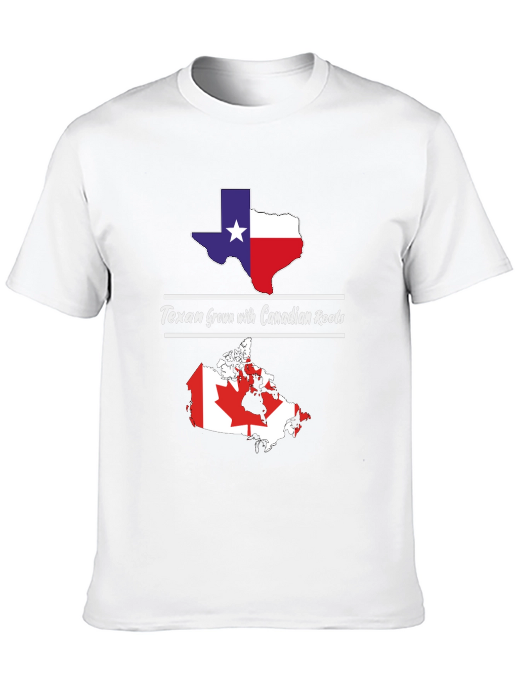 Texan Grown with Canadian Roots T-Shirt