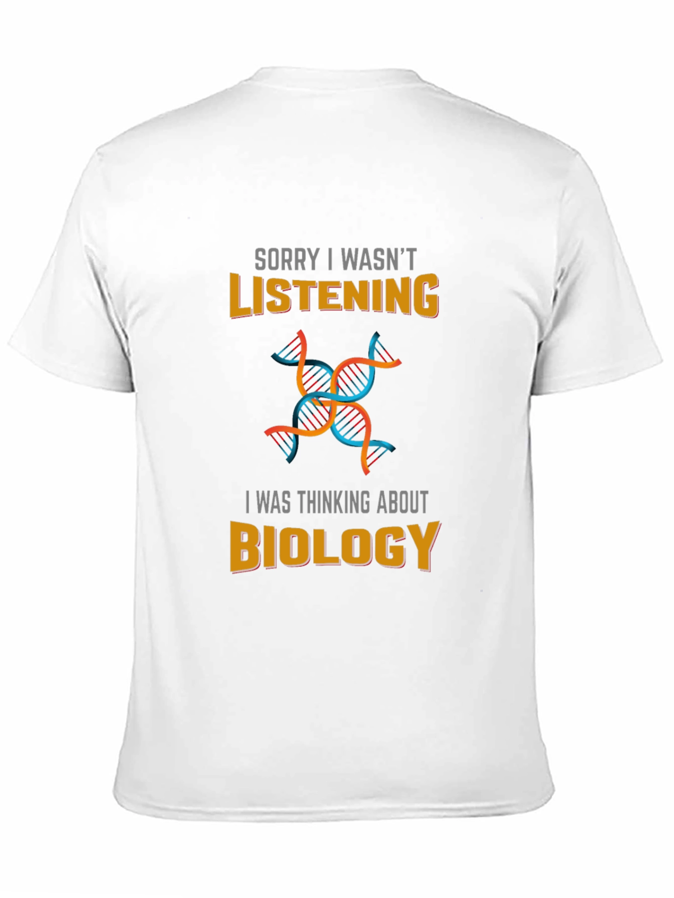 Biology T-Shirt - Sorry I Wasnt Listening