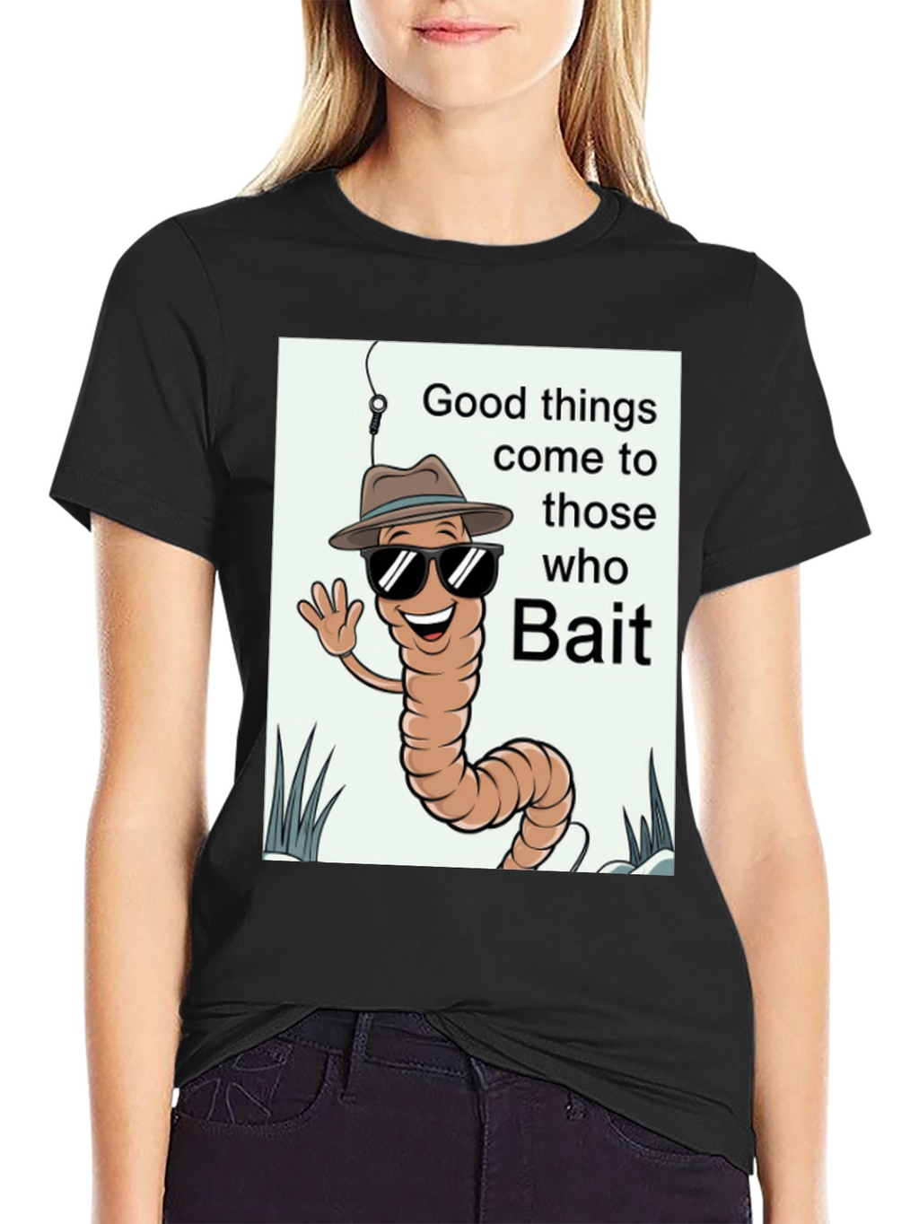 Good Things Come to Those Who Bait T-Shirt