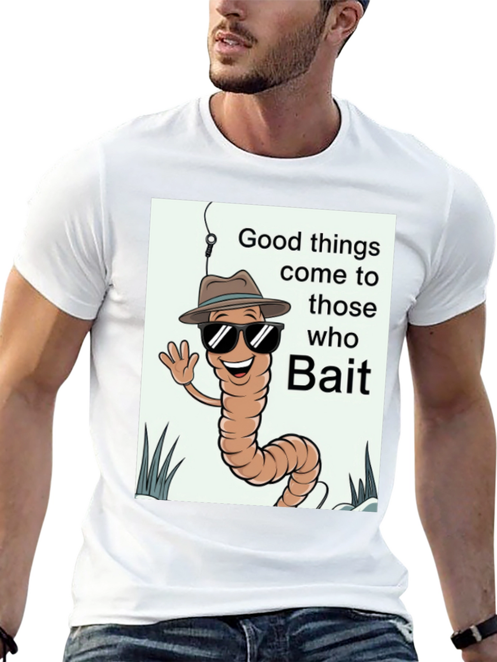 Good Things Come to Those Who Bait T-Shirt