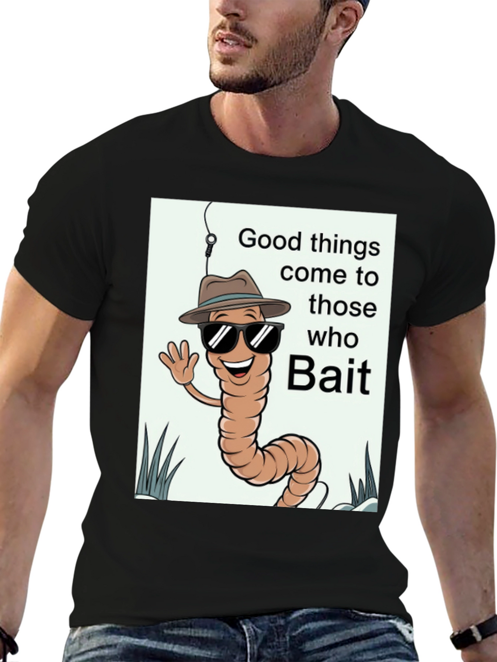 Good Things Come to Those Who Bait T-Shirt