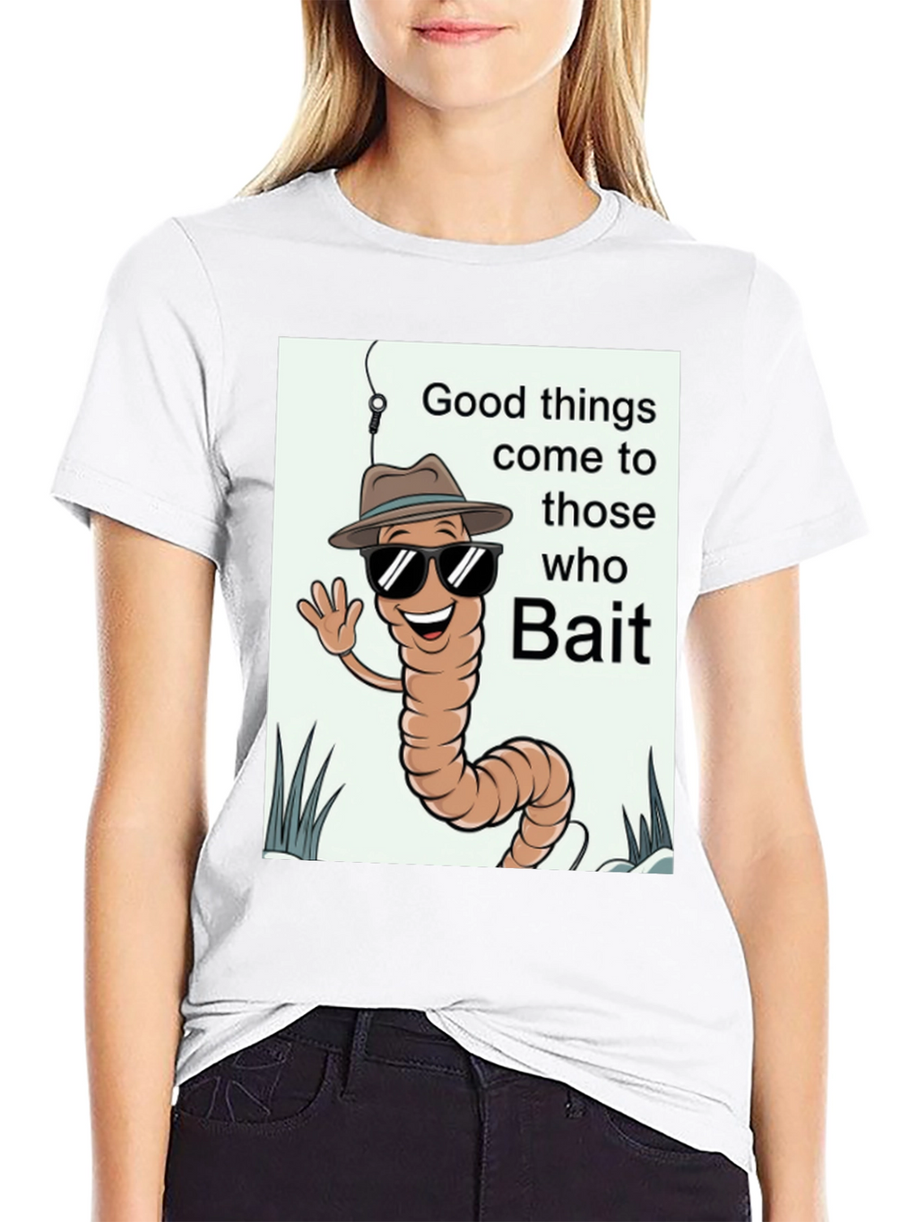 Good Things Come to Those Who Bait T-Shirt