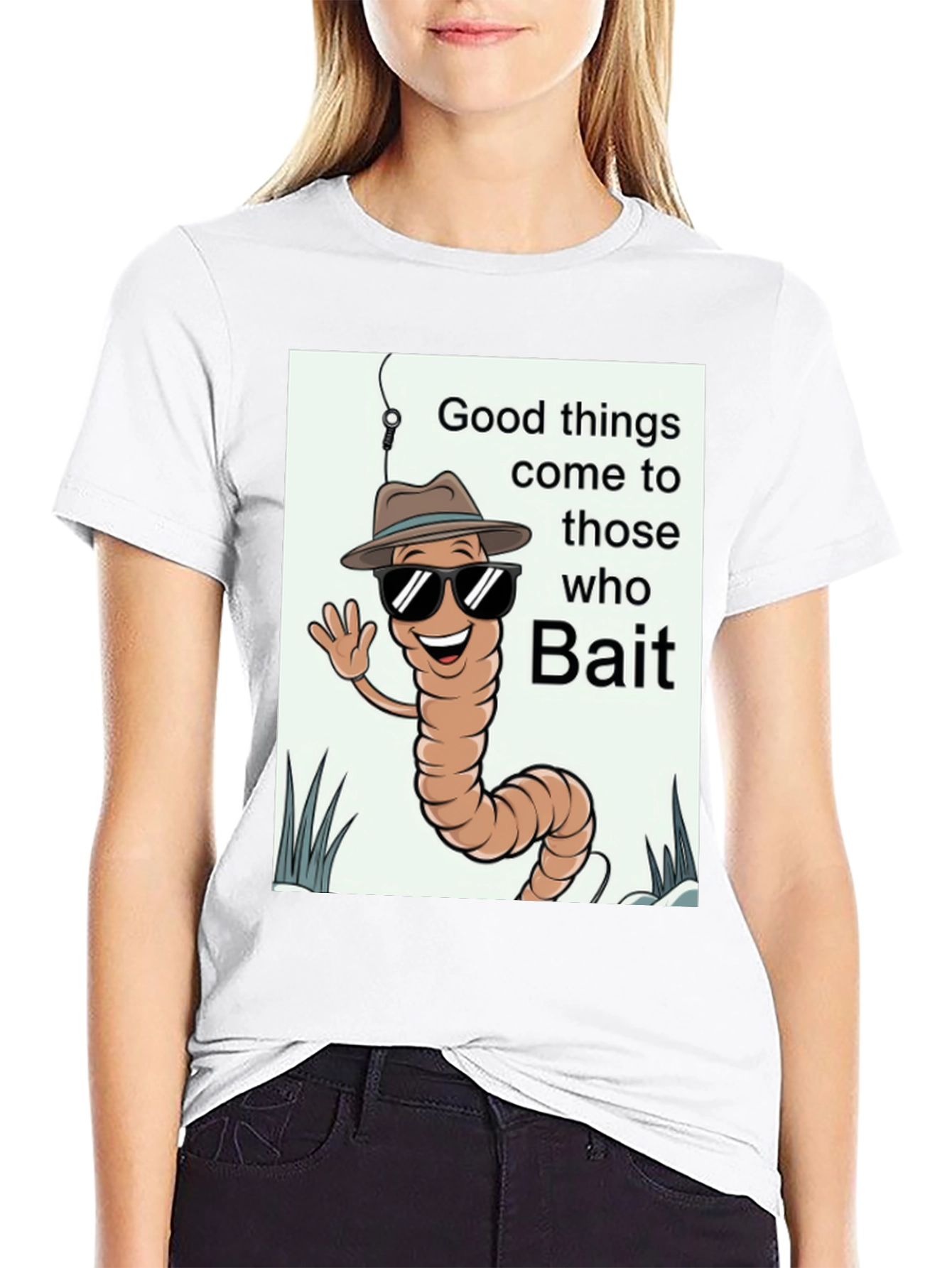 Good Things Come to Those Who Bait T-Shirt