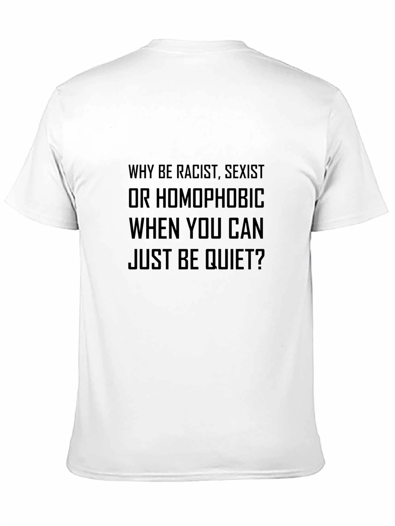 Why Be Racist T-Shirt Soft Cotton Tee