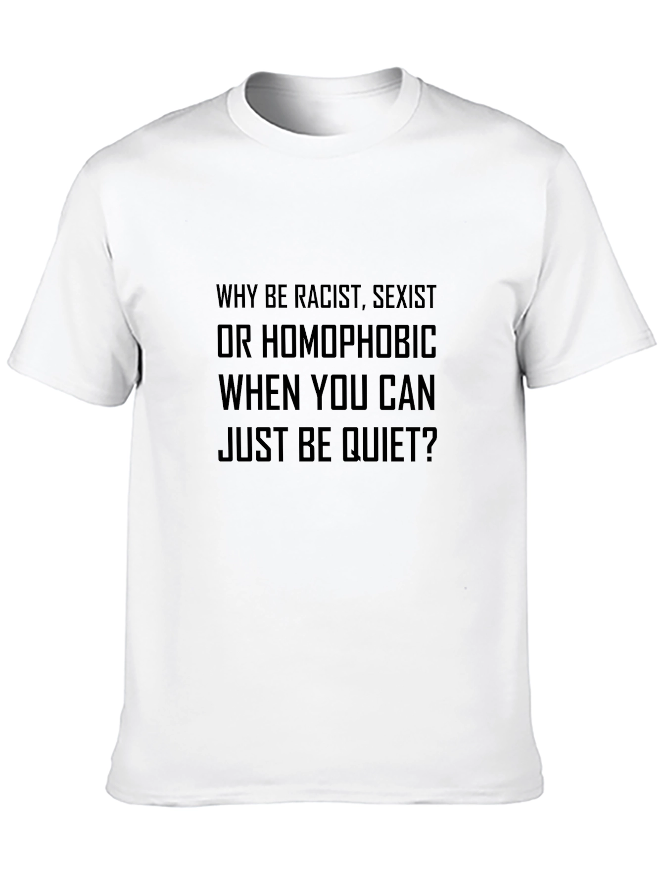 Why Be Racist T-Shirt Soft Cotton Tee