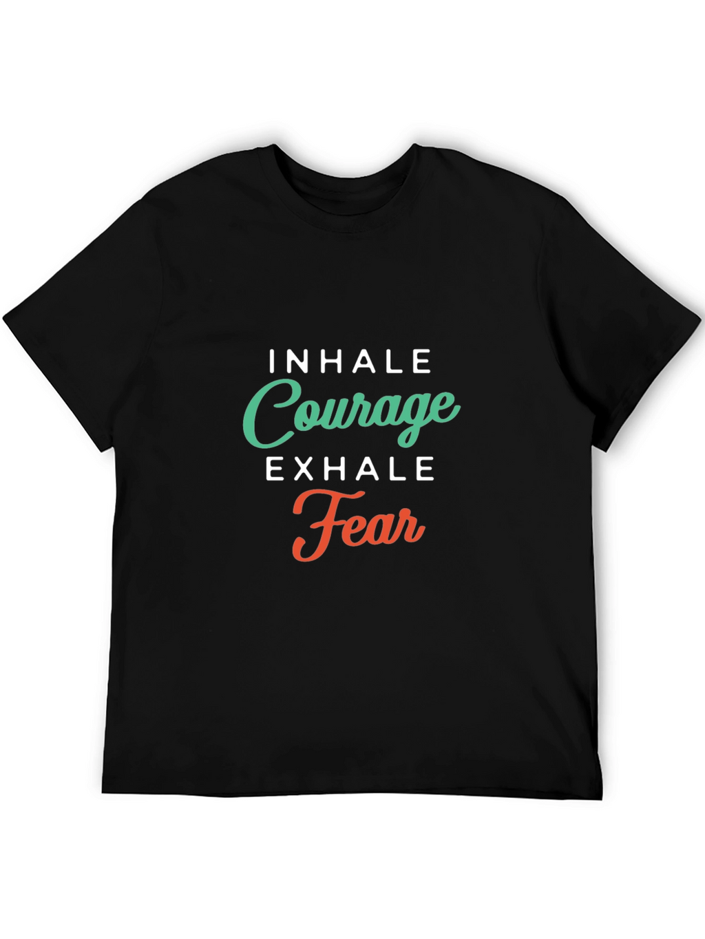 Inhale Courage Exhale Fear Graphic T-Shirt