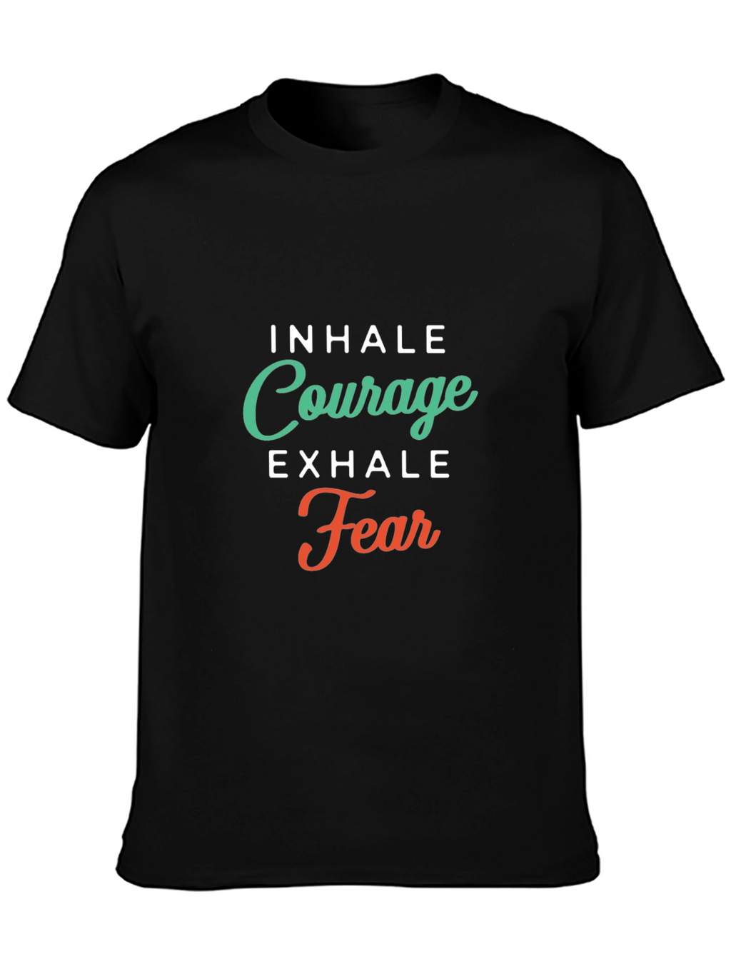Inhale Courage Exhale Fear Graphic T-Shirt