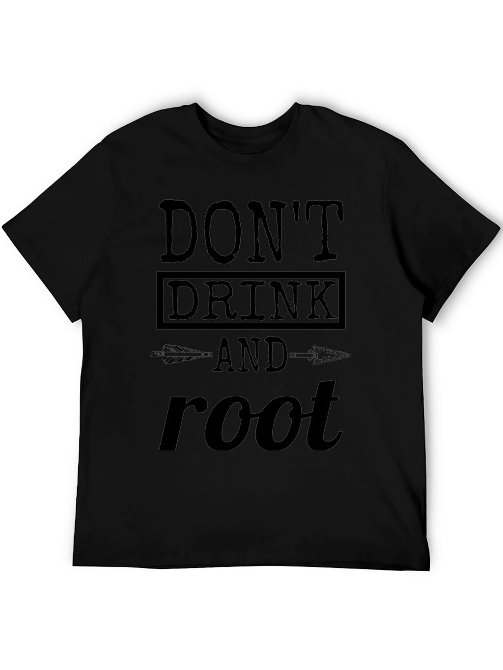 Dont Drink and Root T-Shirt Funny Party Tee