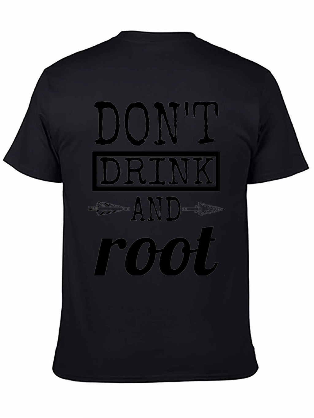 Dont Drink and Root T-Shirt Funny Party Tee