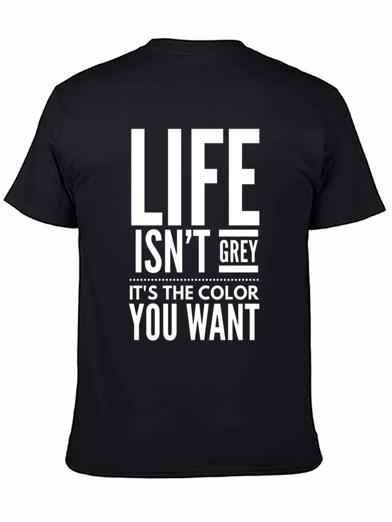 Life Isnt Grey Black Graphic Tee