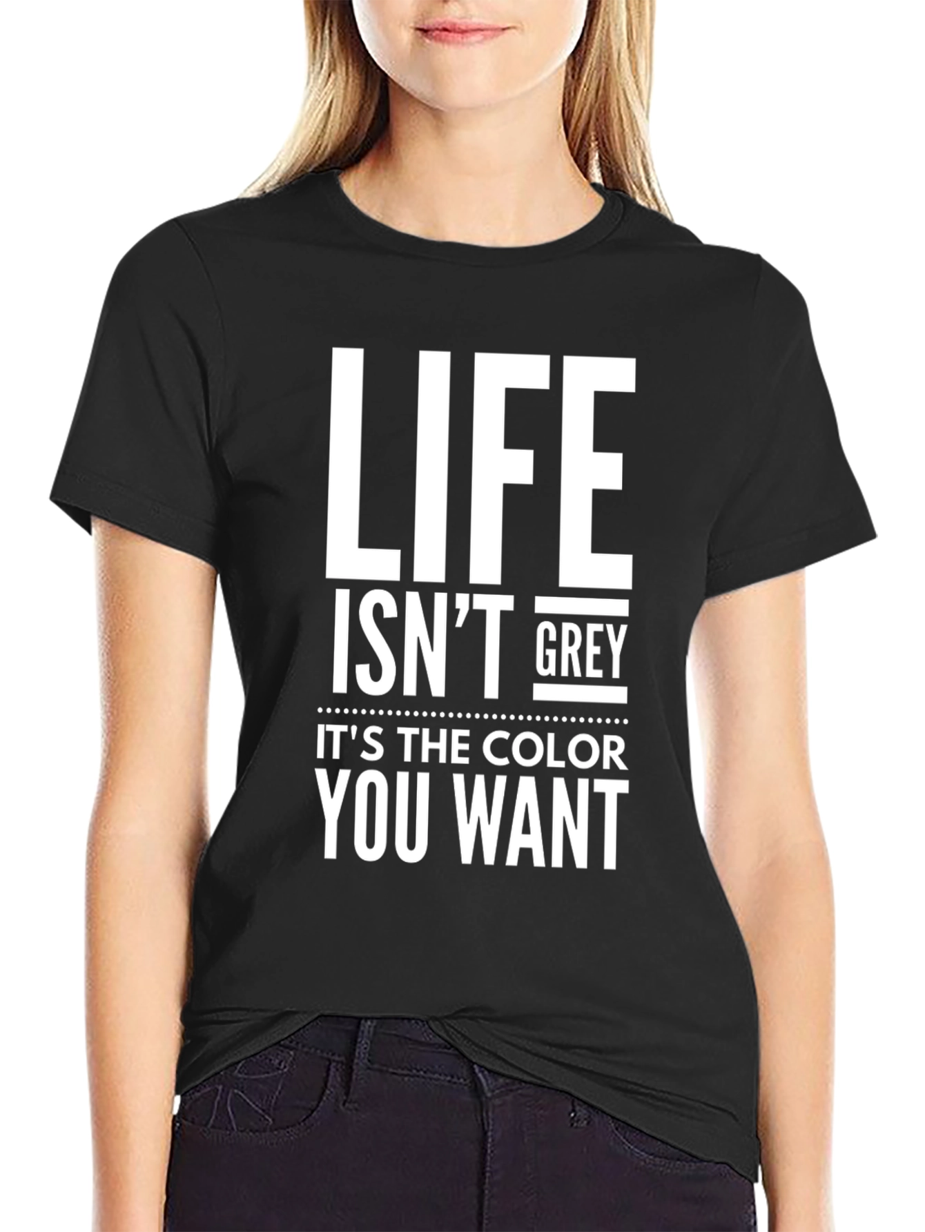 Life Isnt Grey Black Graphic Tee