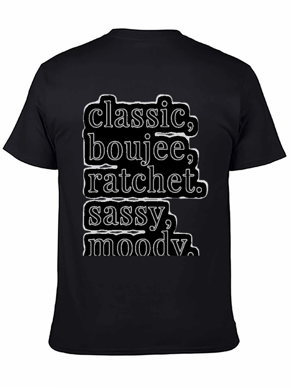 Classic Boujee Ratchet Sassy Moody T-Shirt