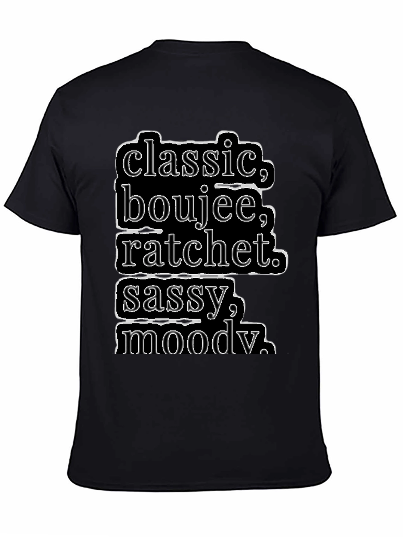 Classic Boujee Ratchet Sassy Moody T-Shirt