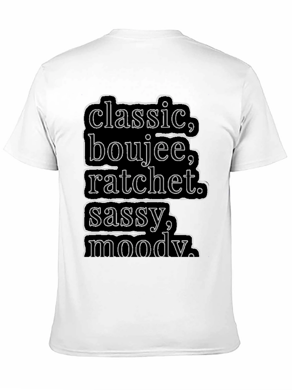 Classic Boujee Ratchet Sassy Moody T-Shirt