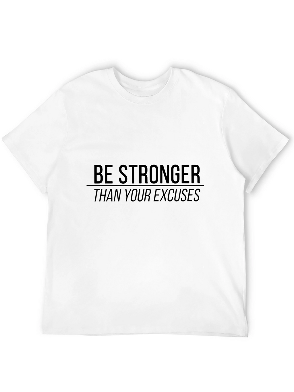 Motivational Be Stronger Than Your Excuses Black T-Shirt