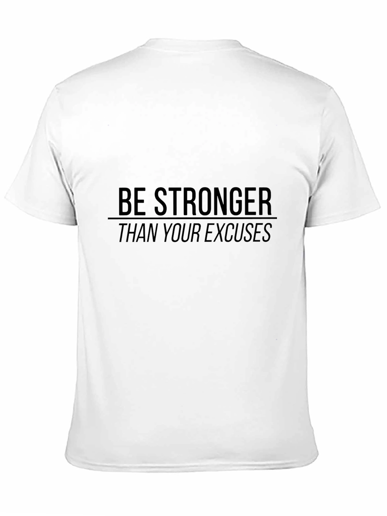 Motivational Be Stronger Than Your Excuses Black T-Shirt