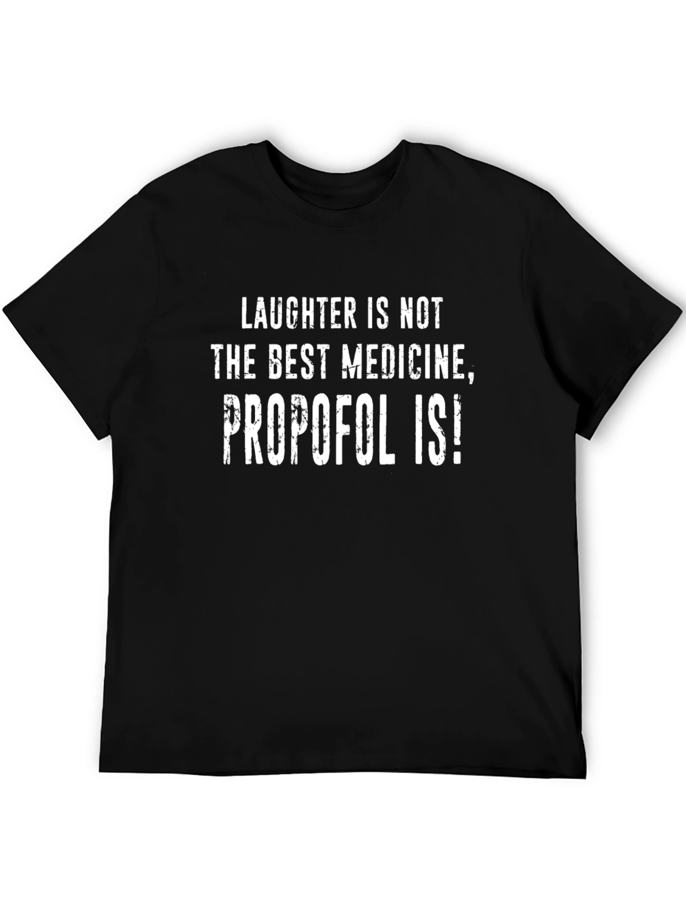 Funny Propofol T-Shirt - Laughter Isnt the Best Medicine