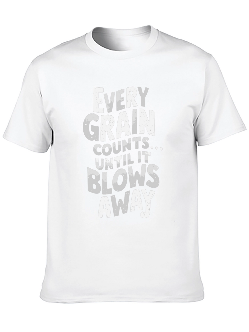 Every Grain Counts Funny T-Shirt