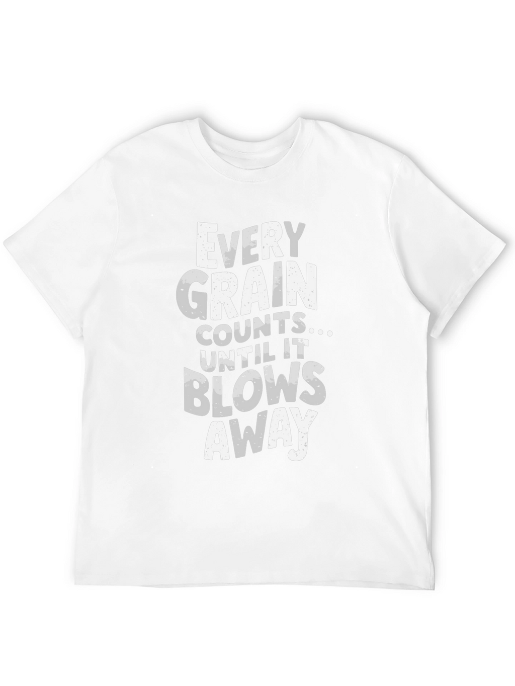 Every Grain Counts Funny T-Shirt
