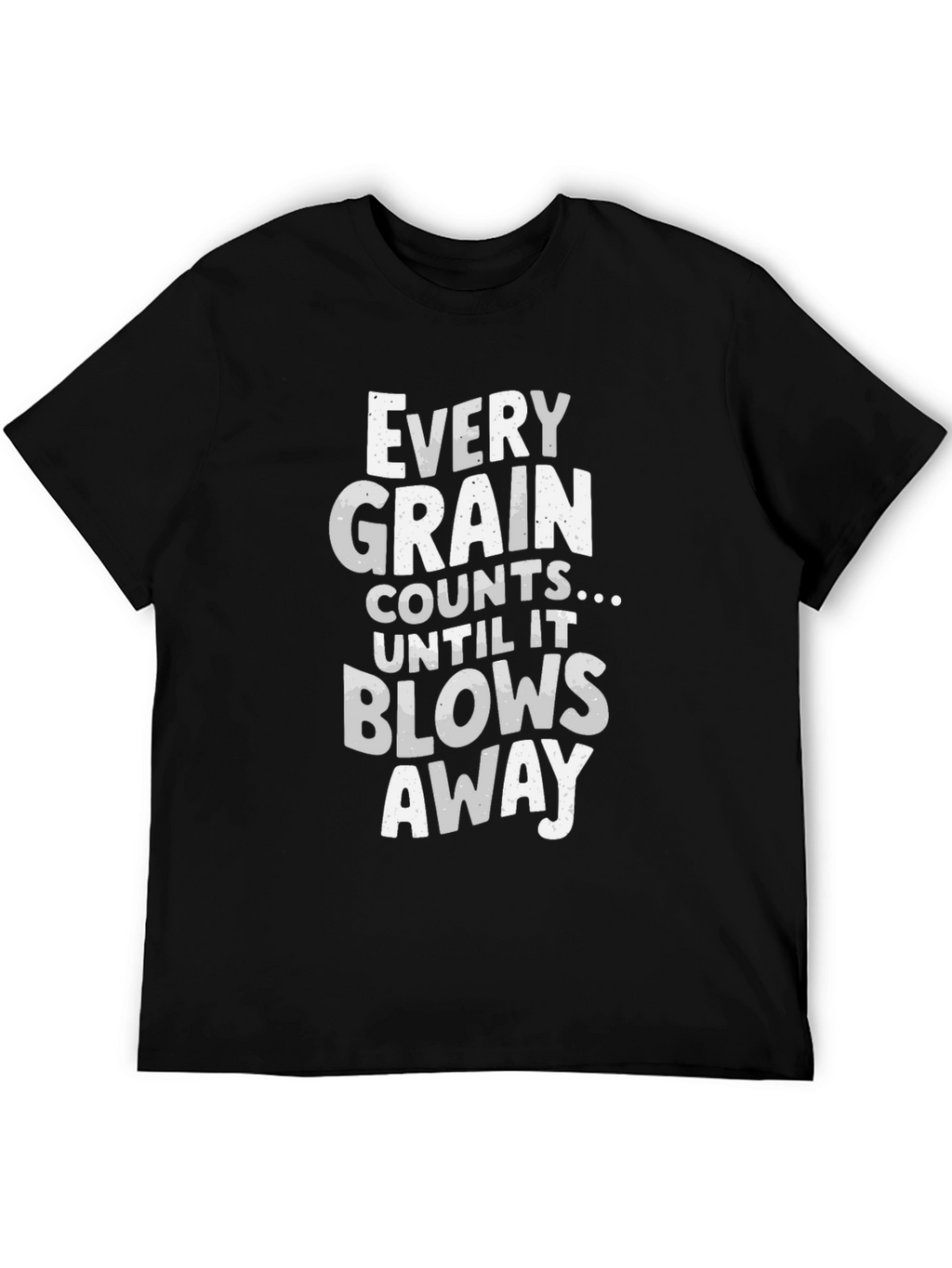 Every Grain Counts Funny T-Shirt