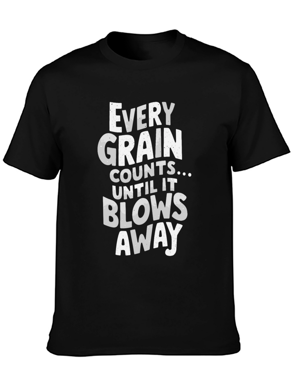 Every Grain Counts Funny T-Shirt