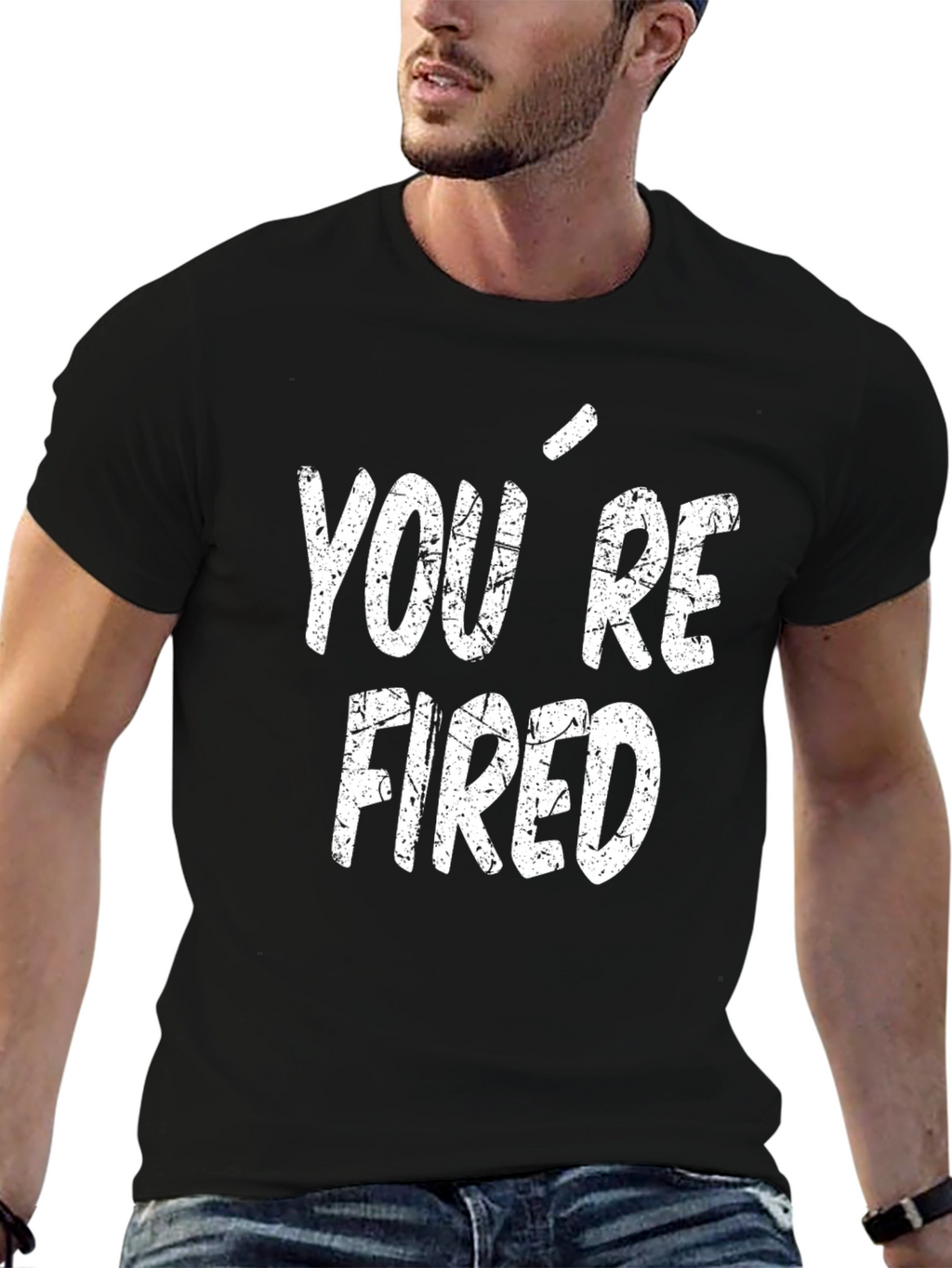 Youre Fired T-Shirt - Funny Novelty Tee