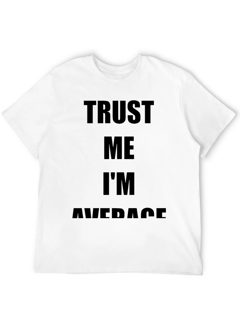 Trust Me Im Average Black T-Shirt