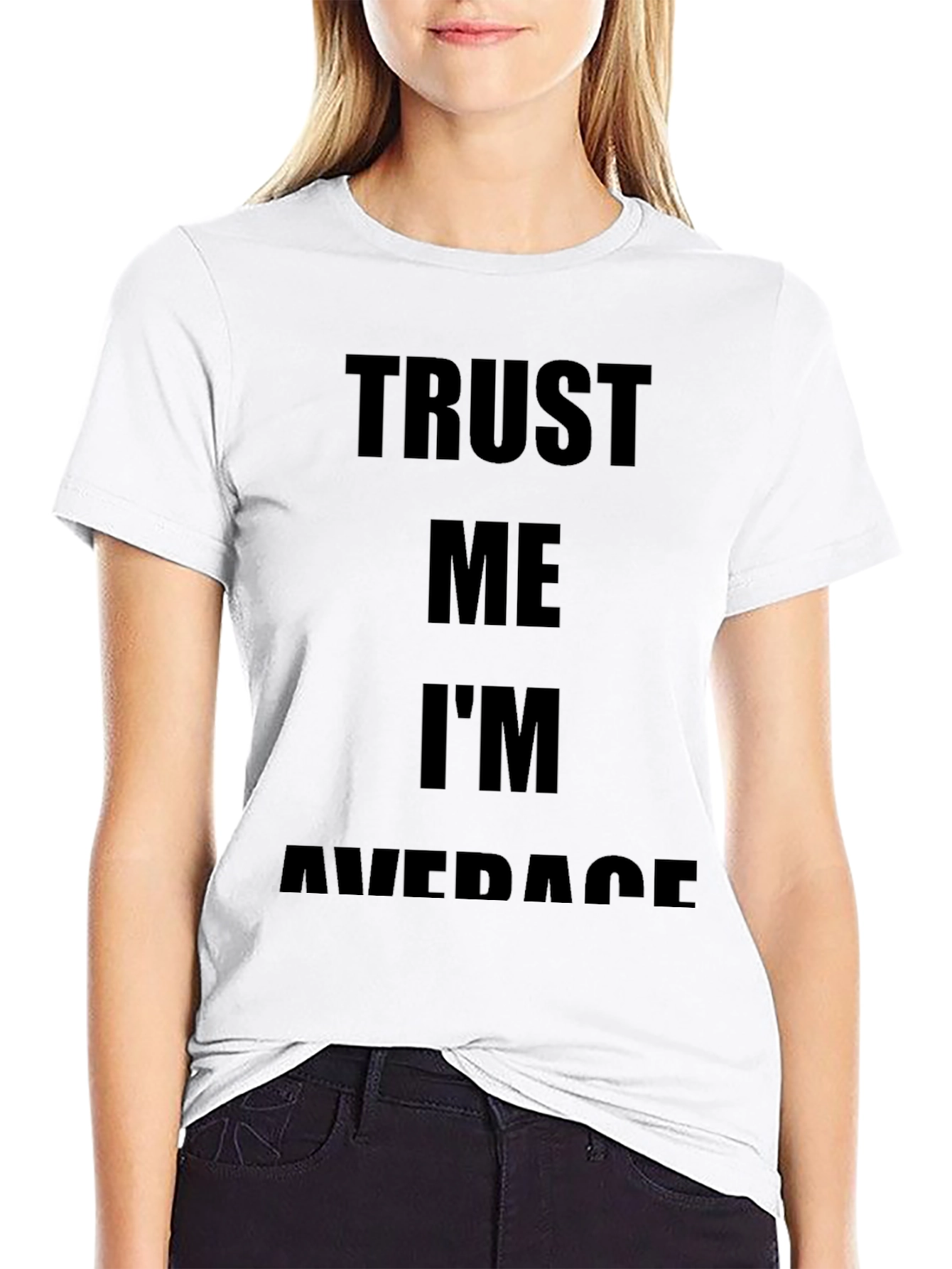 Trust Me Im Average Black T-Shirt