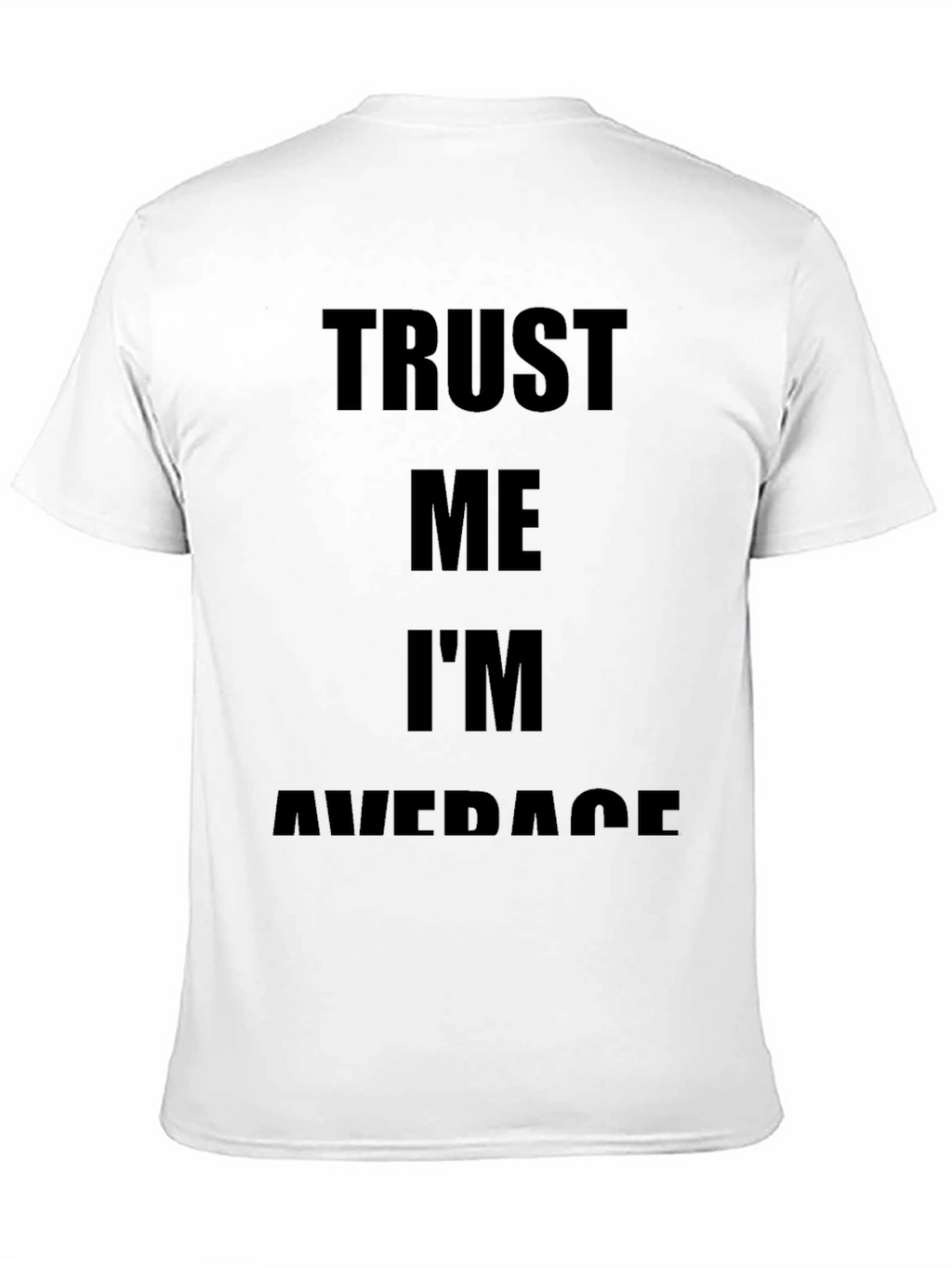 Trust Me Im Average Black T-Shirt