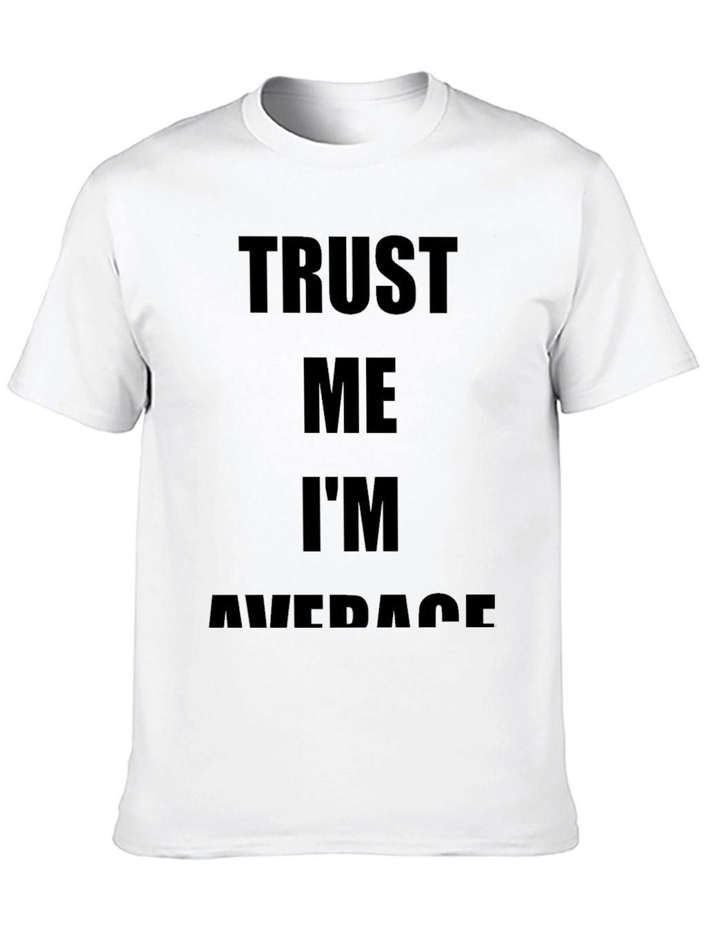 Trust Me Im Average Black T-Shirt