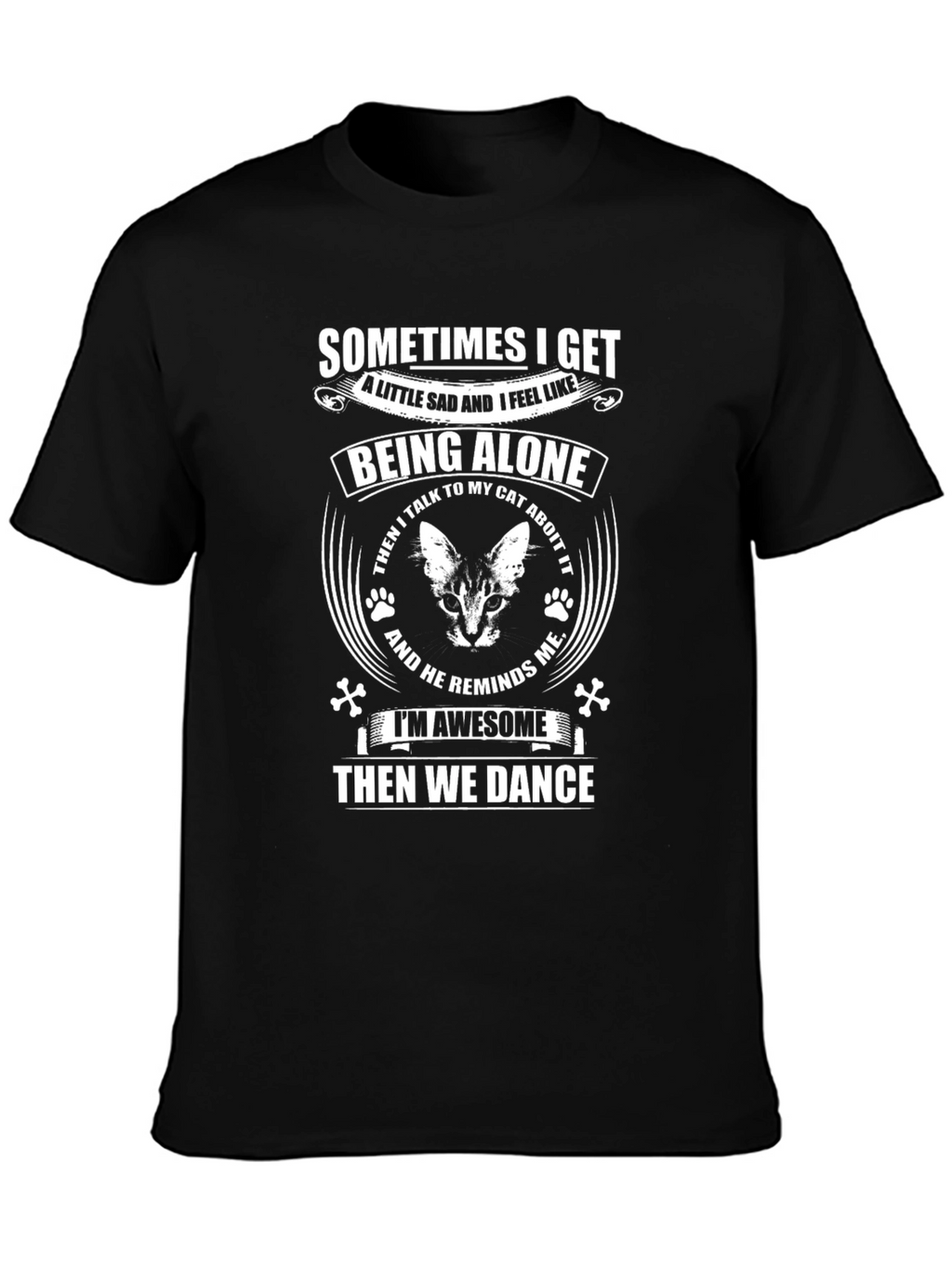 Sometimes I Get Being Alone Cat Lover T-Shirt