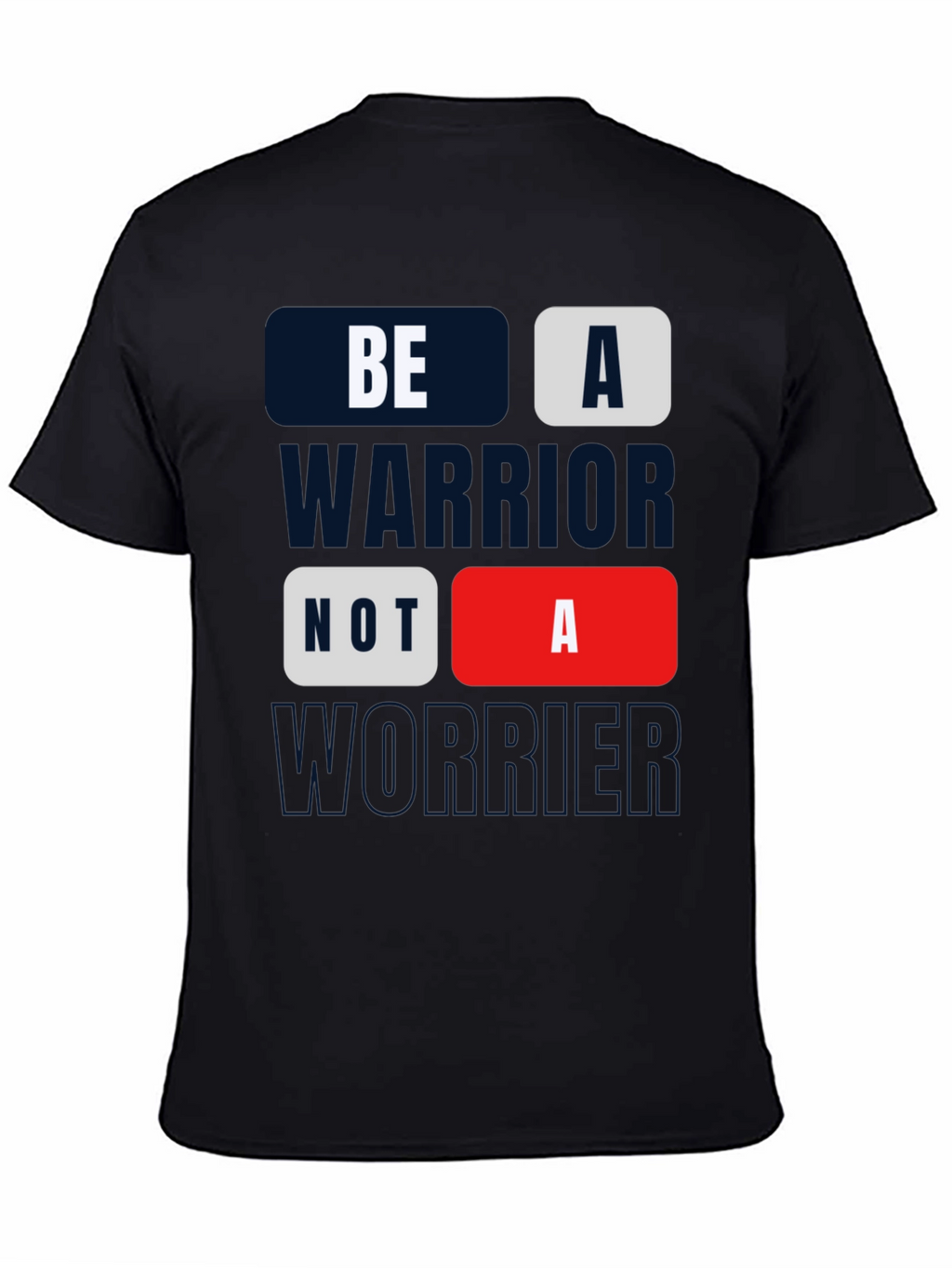 Be A Warrior Tee - Motivational Graphic Print