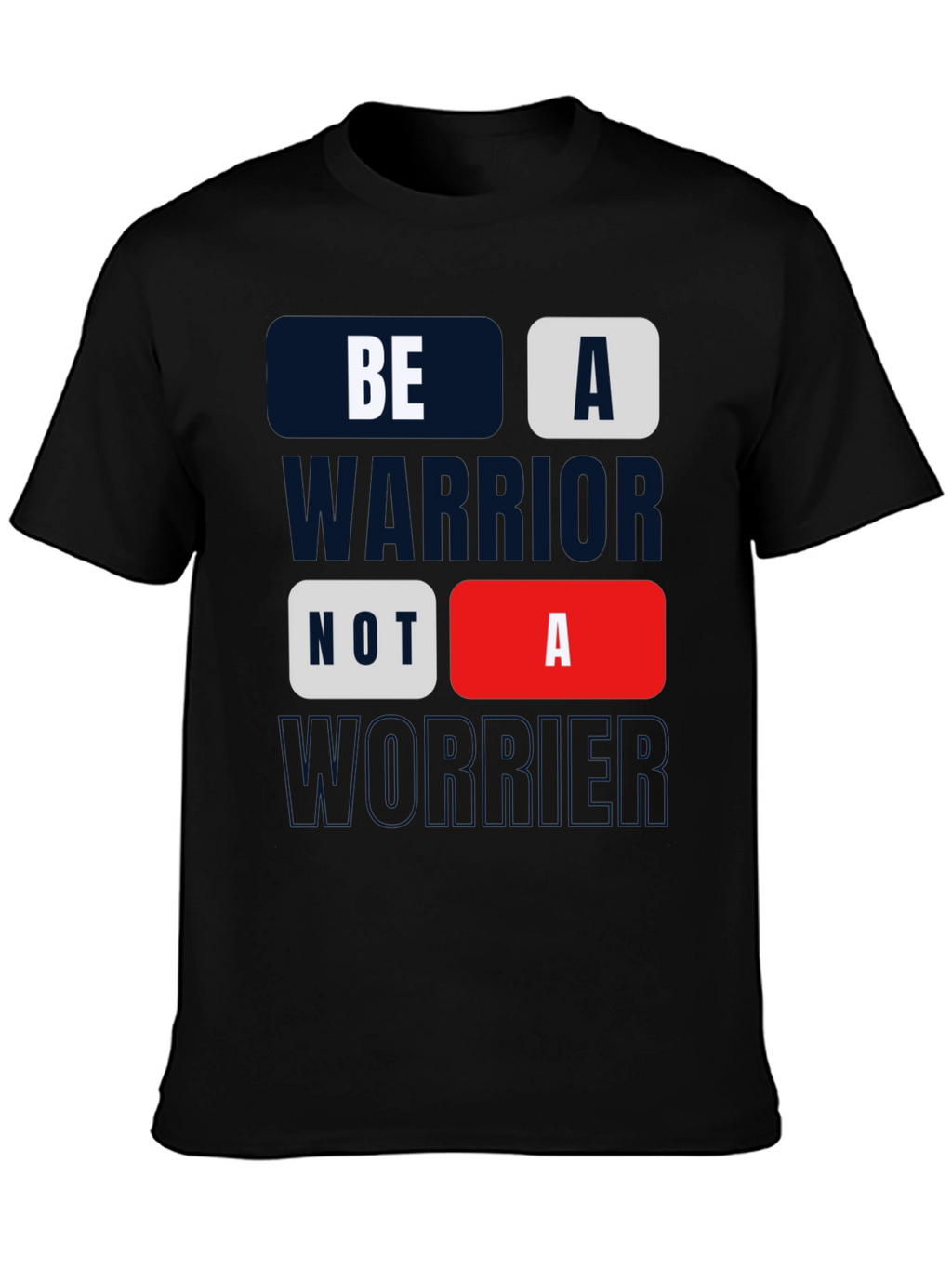 Be A Warrior Tee - Motivational Graphic Print