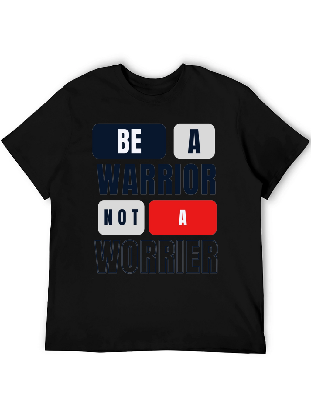 Be A Warrior Tee - Motivational Graphic Print