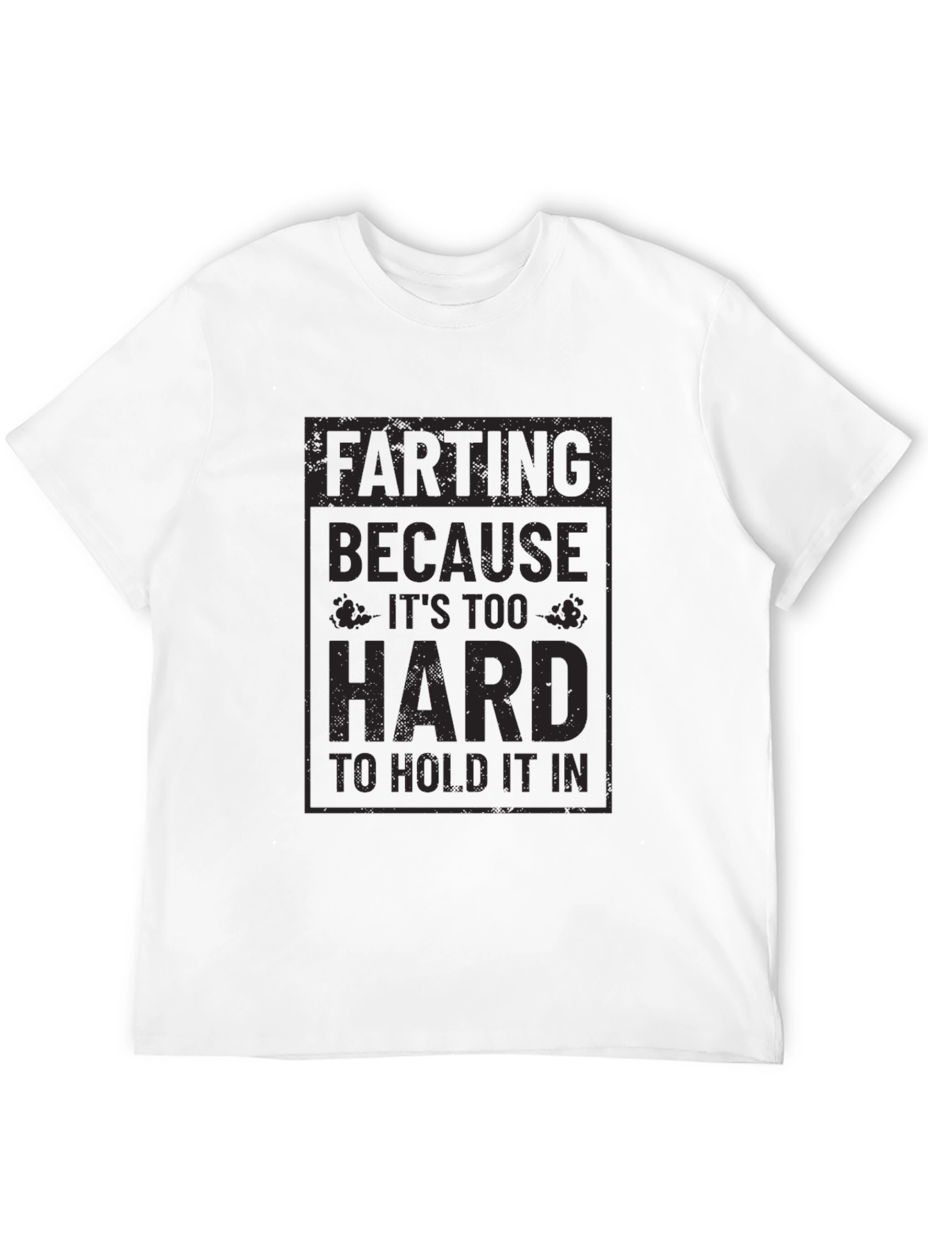 Funny Farting Graphic Tee - Too Hard to Hold In