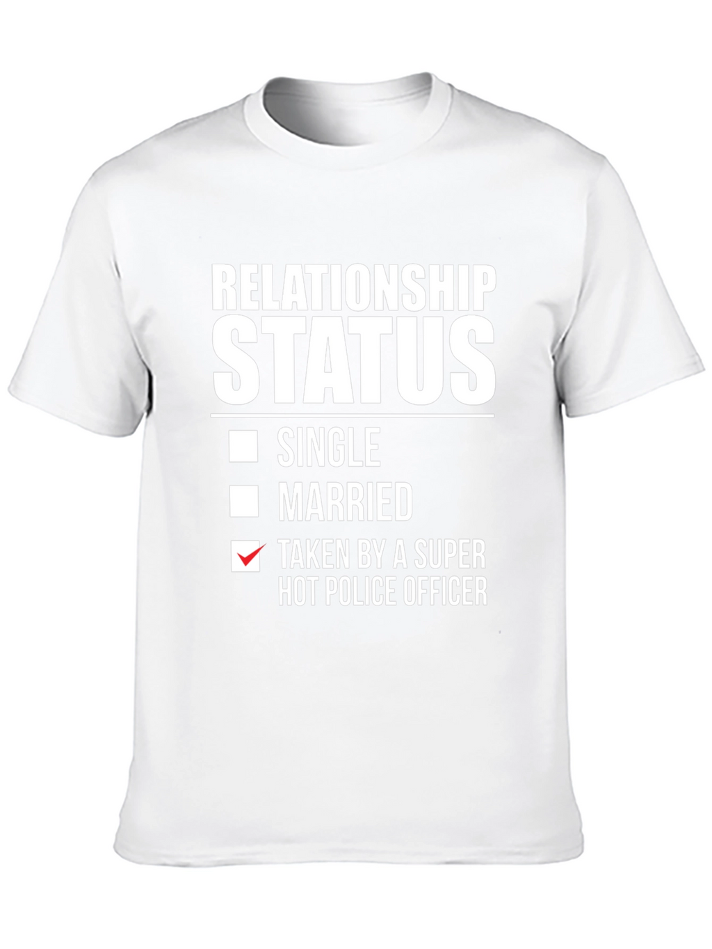 Relationship Status: Taken By Hot Police Officer T-Shirt