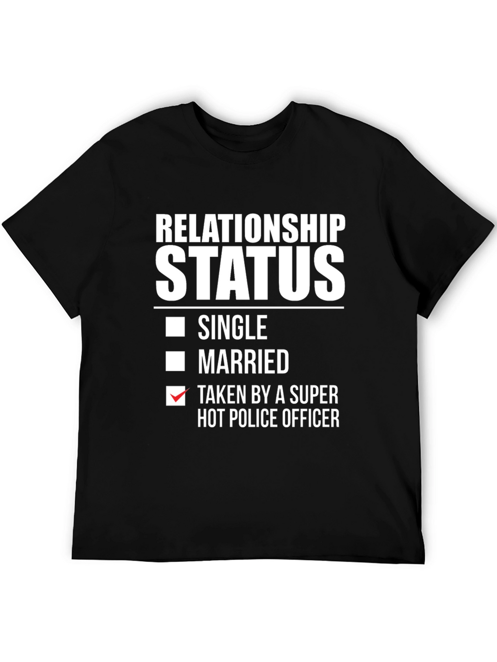 Relationship Status: Taken By Hot Police Officer T-Shirt
