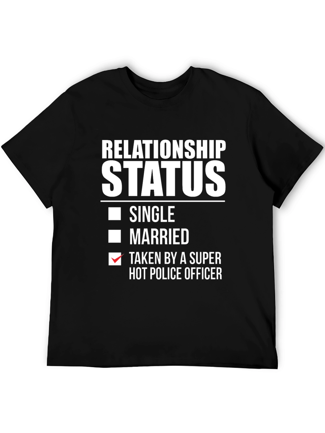 Relationship Status: Taken By Hot Police Officer T-Shirt