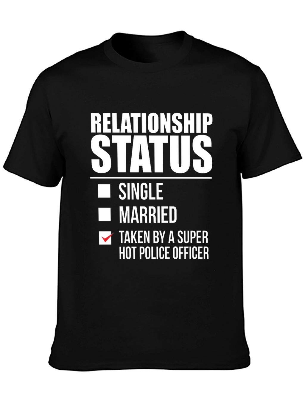 Relationship Status: Taken By Hot Police Officer T-Shirt