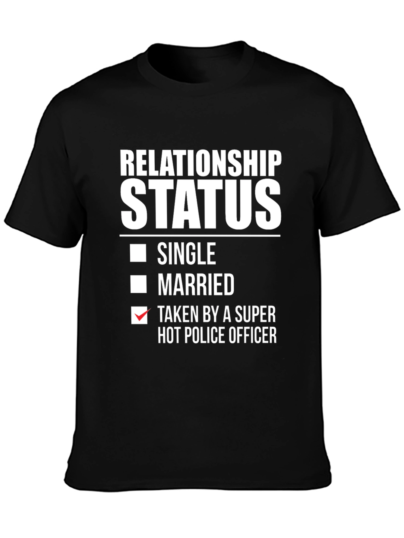 Relationship Status: Taken By Hot Police Officer T-Shirt