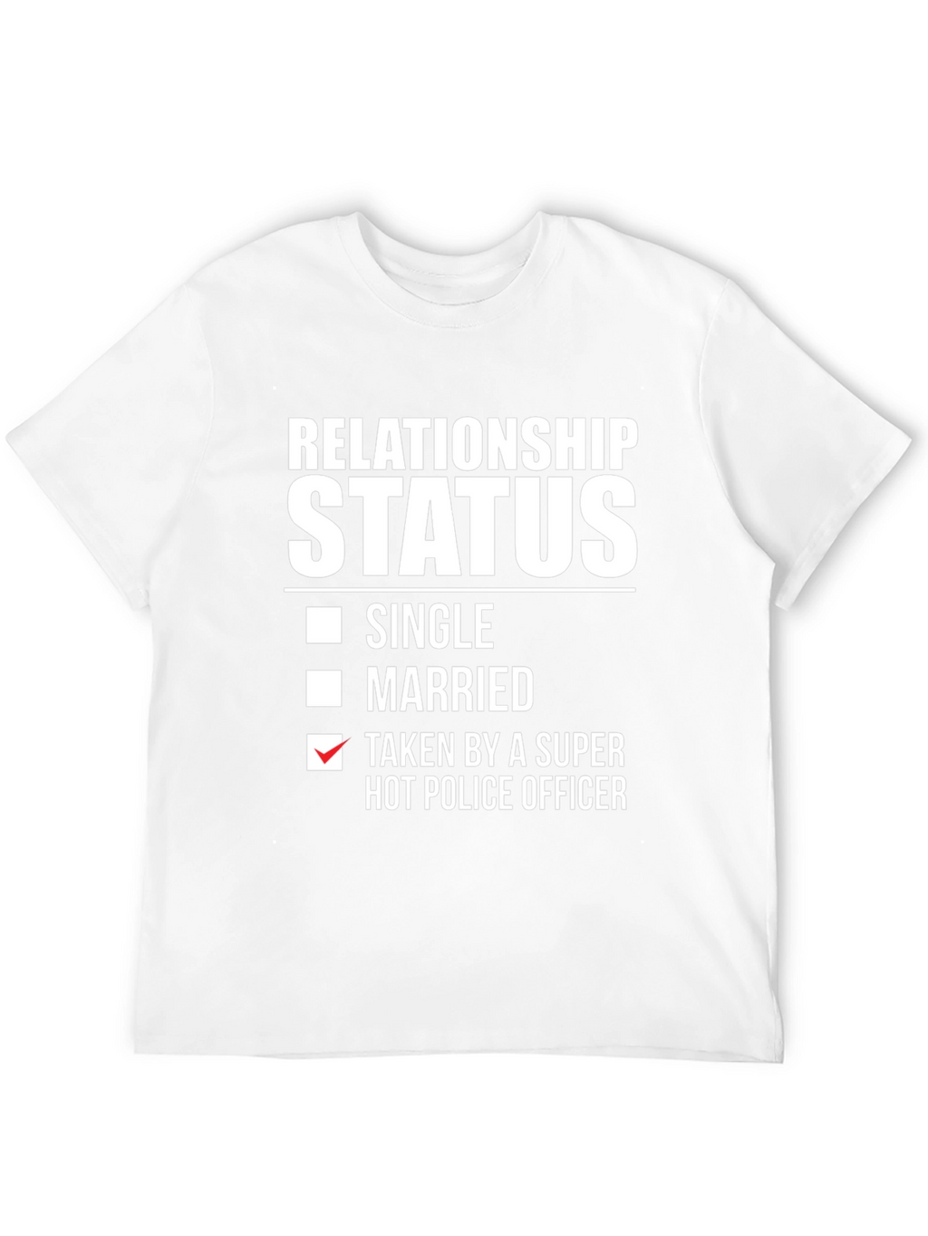 Relationship Status: Taken By Hot Police Officer T-Shirt