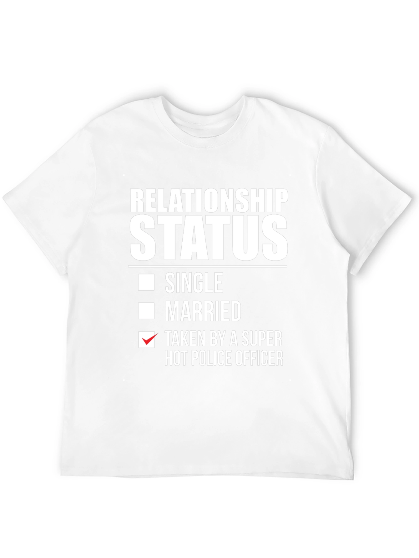 Relationship Status: Taken By Hot Police Officer T-Shirt