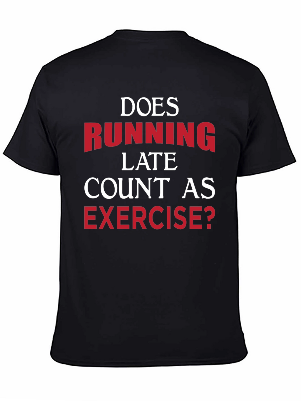 Funny Exercise T-Shirt: Running Late
