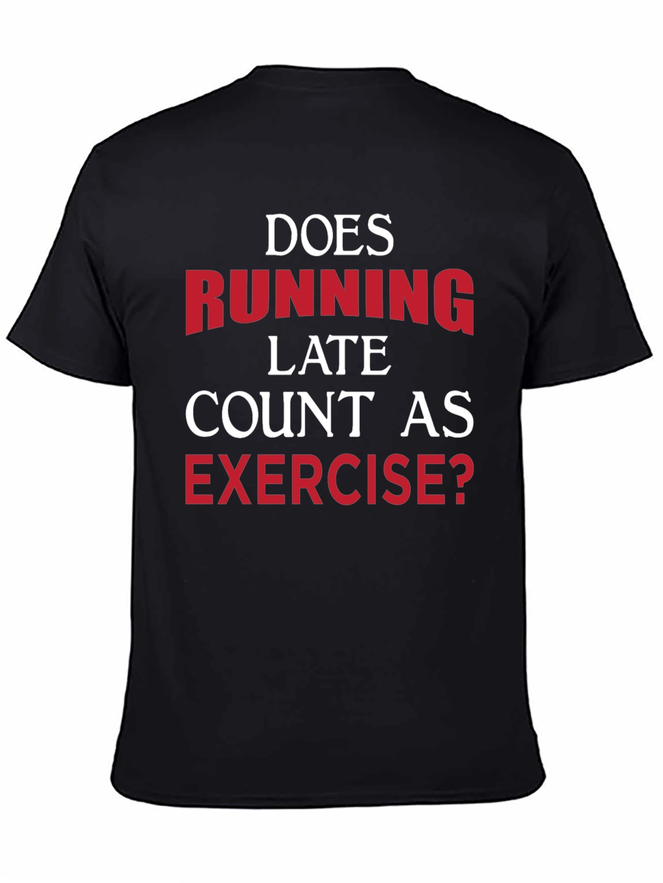 Funny Exercise T-Shirt: Running Late