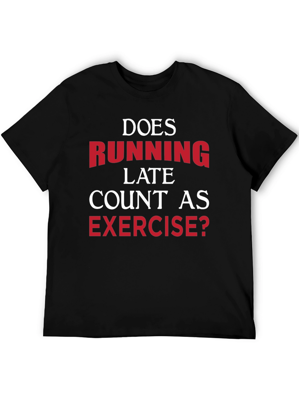Funny Exercise T-Shirt: Running Late