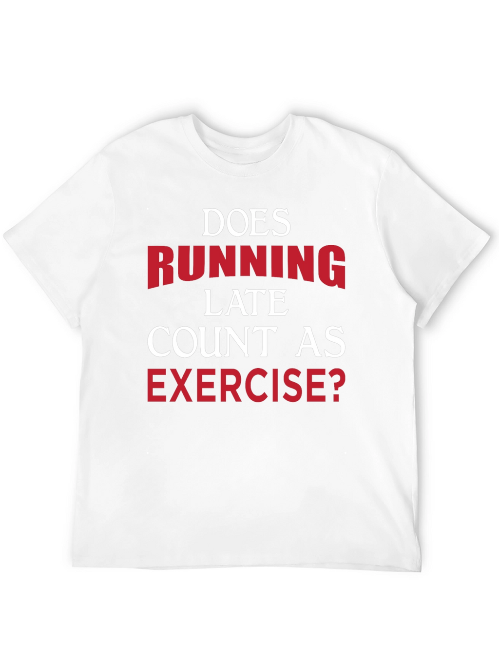 Funny Exercise T-Shirt: Running Late