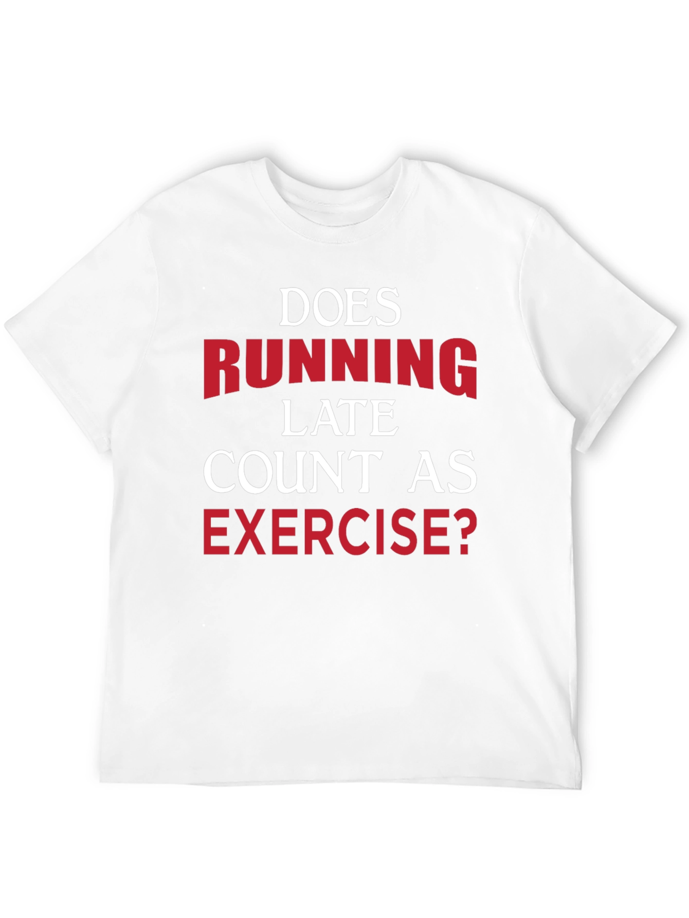 Funny Exercise T-Shirt: Running Late