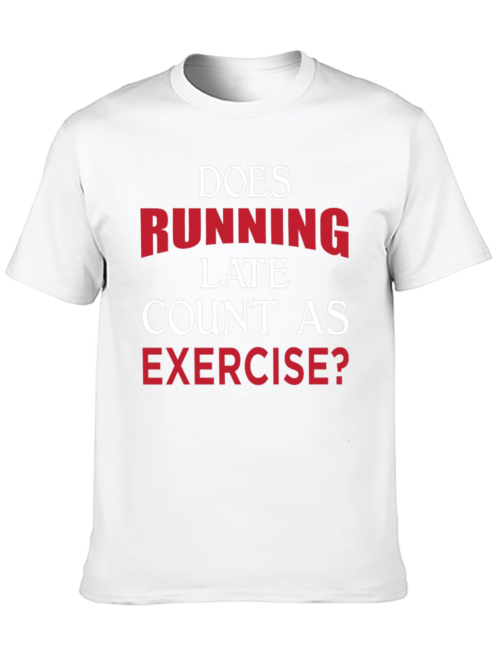 Funny Exercise T-Shirt: Running Late