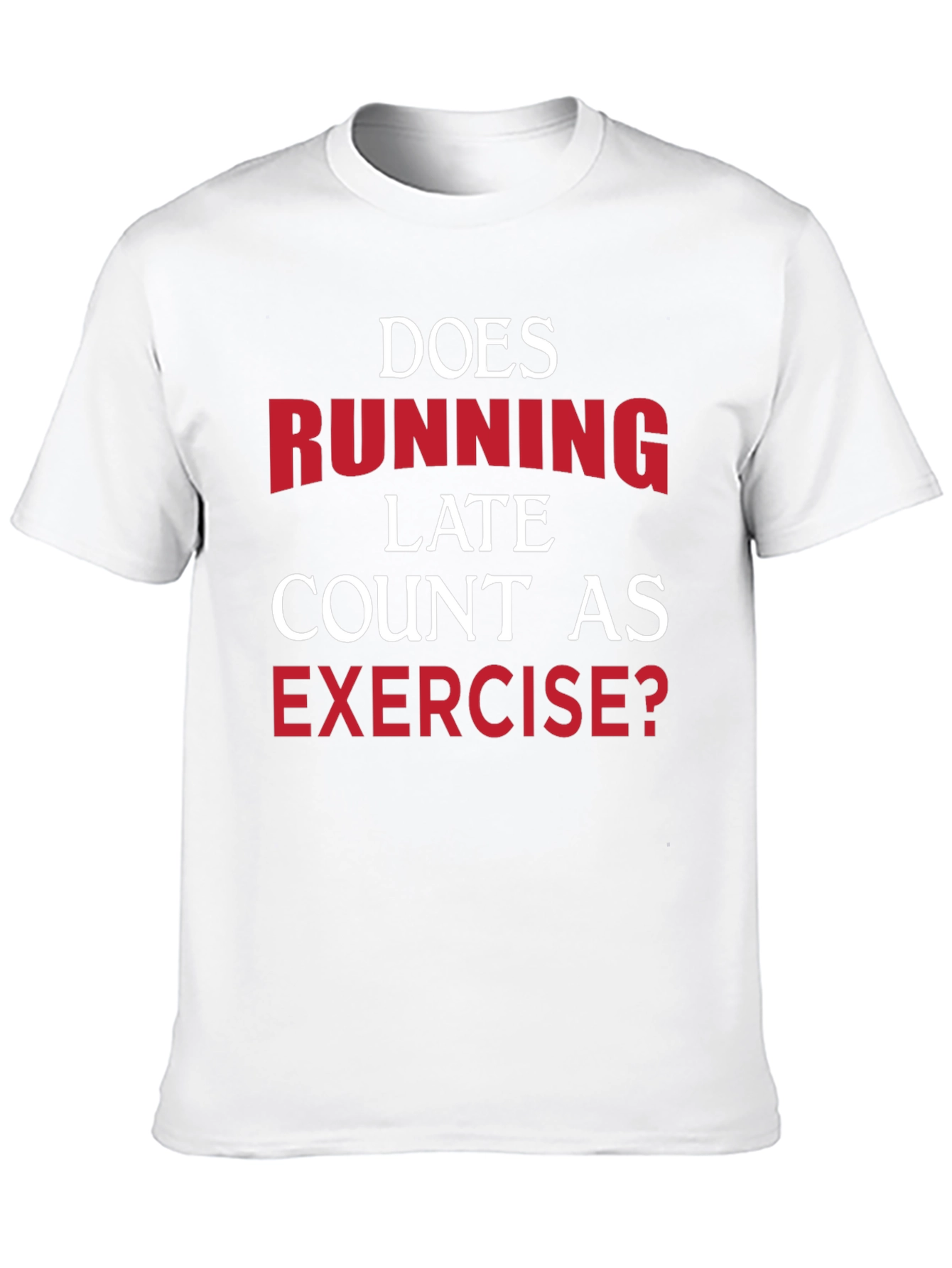 Funny Exercise T-Shirt: Running Late