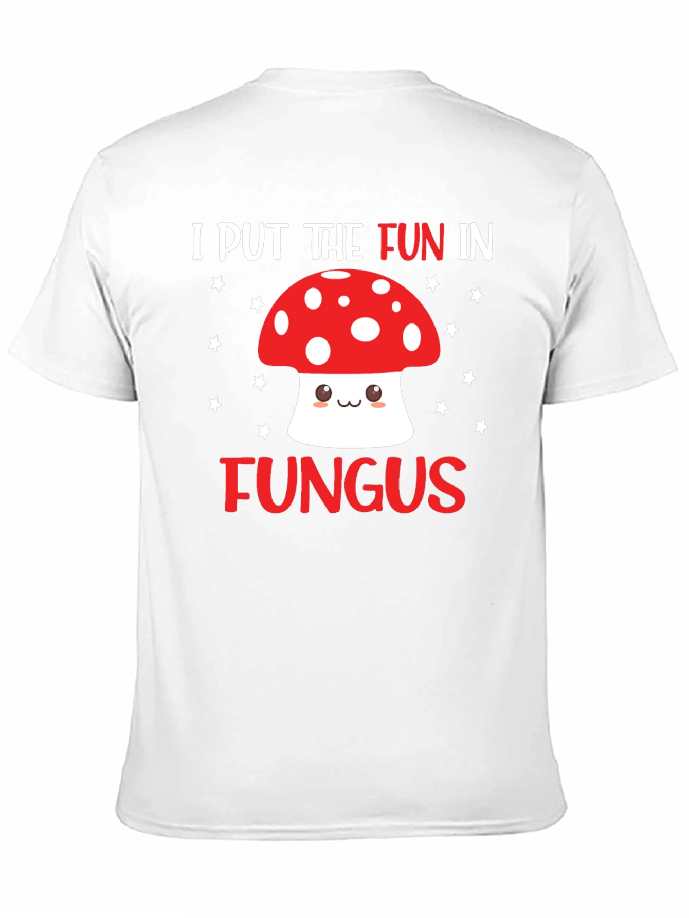 Funny Mushroom T-Shirt - I Put the Fun in Fungus
